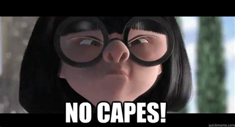 No capes! - No Capes! Edna - quickmeme