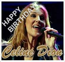 HAPPY BIRTHDAY CELINE DION :: Happy Birthday :: MyNiceProfile.com