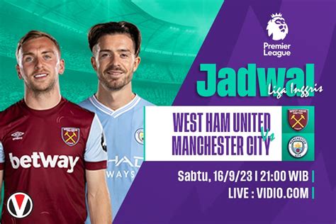 West Ham vs Man City: Prediksi, Jadwal dan Link Live Streaming ...