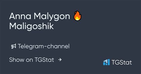 Telegram channel "Anna Malygon 🔥 Maligoshik" — @Anna_Malygon_Maligoshik — TGStat