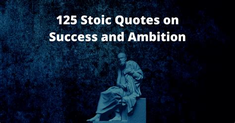 125 Stoic Quotes on Success and Ambition