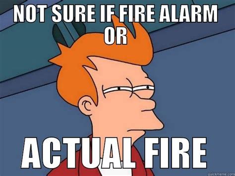 FRY'S FIRE ALARM - quickmeme