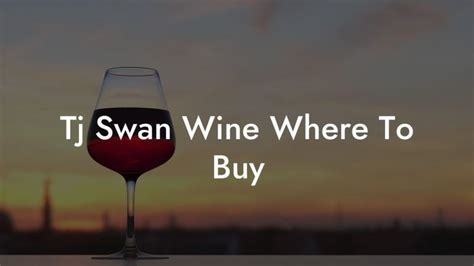 Tj Swan Wine Where To Buy - Black Wine Club