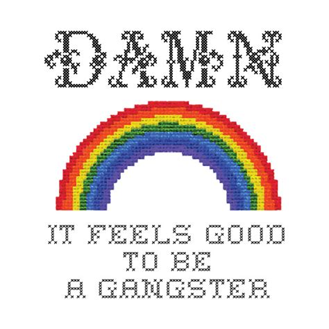 Damn It Feels Good To Be A Gangster - Gangsta - T-Shirt | TeePublic