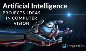 10 AI Project Ideas in Computer Vision - KDnuggets