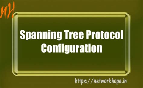 Spanning Tree Protocol configuration - Explore networkhope.in