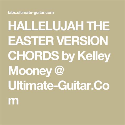 HALLELUJAH THE EASTER VERSION CHORDS by Kelley Mooney @ Ultimate-Guitar ...