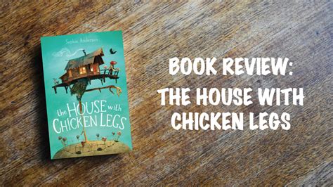 The House with Chicken Legs – Sophie Anderson - Meeghan reads