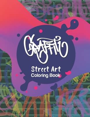 Graffiti Street Art Coloring Book: Letters & Characters Designs - Gift ...