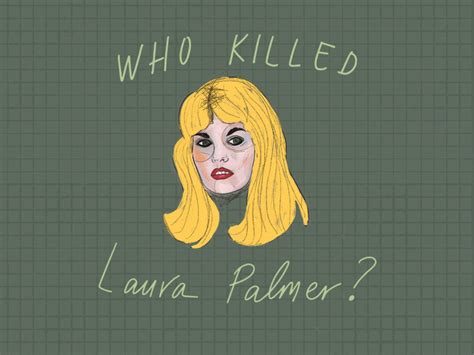 Who killed Laura Palmer? by Joanna Jelly on Dribbble