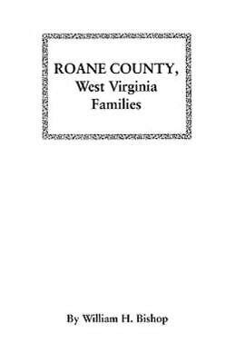 Roane County, West Virginia Families : Excerpted from History of Roane ...