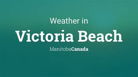 Weather for Victoria Beach, Manitoba, Canada