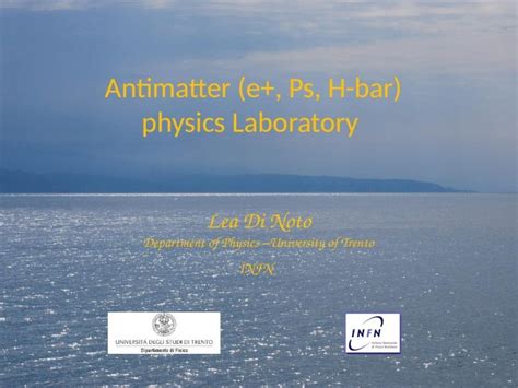 (PPTX) Antimatter (e+, Ps, H-bar) physics Laboratory - DOKUMEN.TIPS