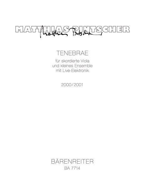 Tenebrae for Viola scordatura and small Ensemble with electric equipment by Matthias Pintscher ...