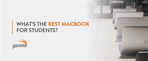 What's The Best MacBook for Students? - Gazelle The Horn