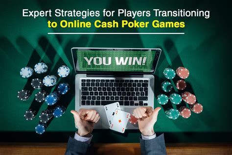 Expert Strategies for Players Transitioning to Online Cash Poker Games ...