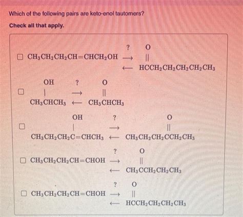 Solved Which of the following pairs are keto-enol tautomers? | Chegg.com