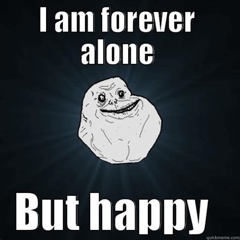 Happy Forever Alone Meme