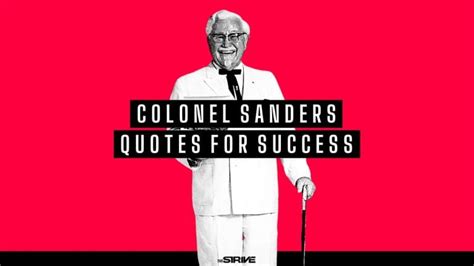 35+ Inspiring Colonel Sanders Quotes For Success - The STRIVE