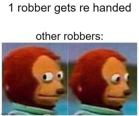 robber - Imgflip