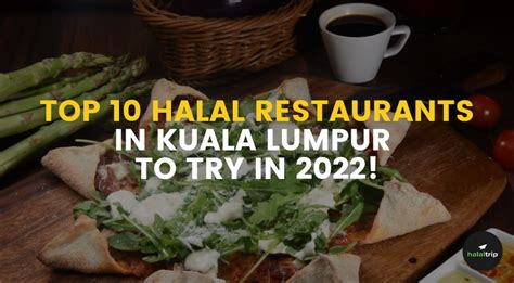 Top 10 Halal Restaurants in Kuala Lumpur to try in 2022!