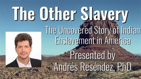 The Other Slavery - Presented by Andrés Reséndez - YouTube