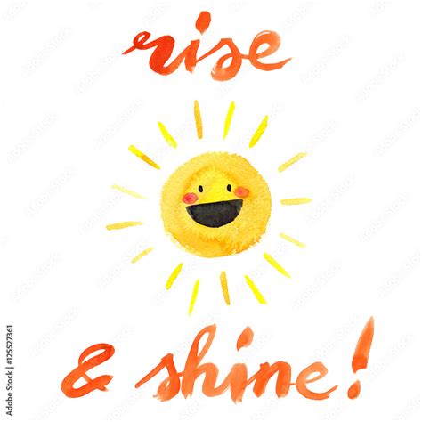 Happy smiling cartoon sun with words "rise and shine" painted in watercolor on clean white ...