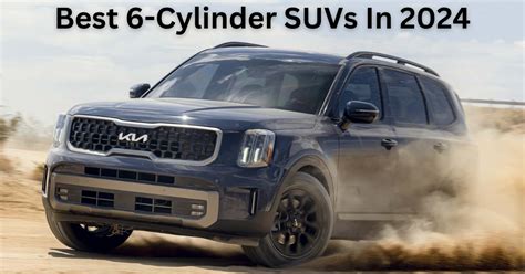 12 Best 6 Cylinder SUVs in 2023 – Engineerine