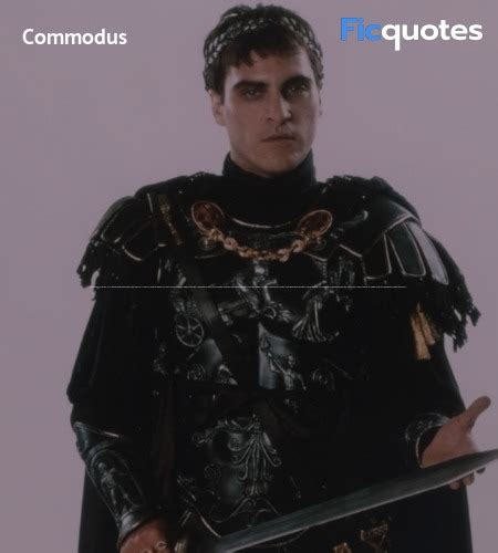 Commodus Quotes - Gladiator (2000)