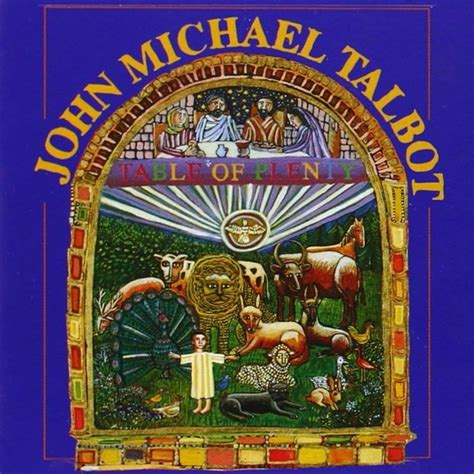 John Michael Talbot – Table of Plenty Lyrics | Genius Lyrics