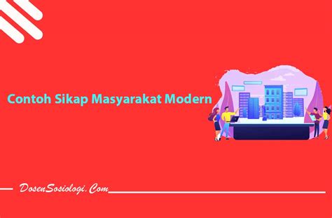 15 Contoh Sikap Masyarakat Modern