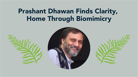 Prashant Dhawan From Biomimicry India Finds Clarity, Home Through ...