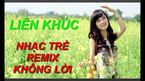 Liên Khúc Nhạc Trẻ Không Lời Remix Hay Nhất 2017 - YouTube