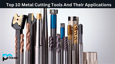 Top 10 Metal Cutting Tools And Their Applications