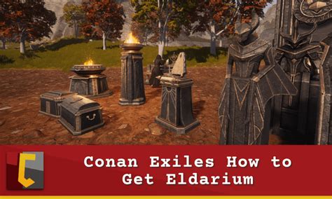 Conan Exiles How to Get Eldarium - Conan Fanatics