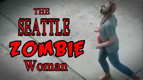 THE SEATTLE ZOMBIE WOMAN - YouTube