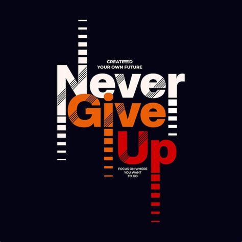 Premium Vector | Never give up typography quotes t-shirt design.