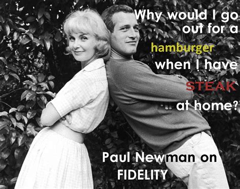 Paul Newman on marital fidelity: "Why would I go out for a hamburger ...