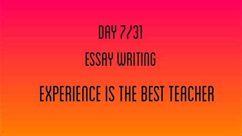 Experience is the best teacher | Day 7/31 | Essay Writing - YouTube