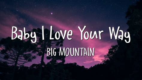 Big Mountain – Baby I Love Your Way (Lyrics) - YouTube