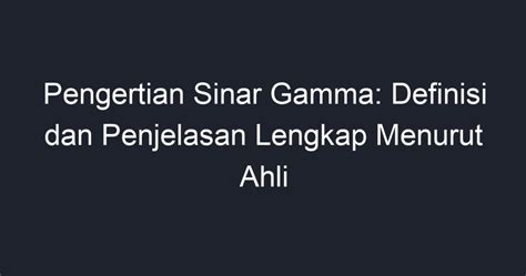 Pengertian Sinar Gamma: Definisi dan Penjelasan Lengkap Menurut Ahli - Geograf