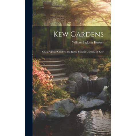 Kew Gardens: Or, a Popular Guide to the Royal Botanic Gardens of Kew - Idegen nyelvű könyv: árak ...