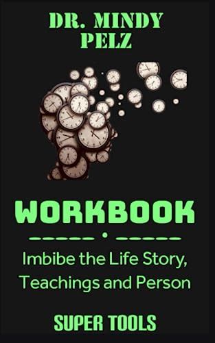 Dr. Mindy Pelz Workbook: Imbibe the Life, Teachings and Person by Su To | Goodreads