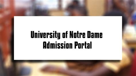 University Of Notre Dame Admission Portal Login 2023/2024 » Students & Admission Portal ...