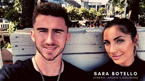 Aymeric Laporte Girlfriend Sara Botello Wiki 2022- Age, Net Worth, Career, Kids, Family and more