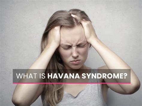 Symptoms and Causes of Havana Syndrome