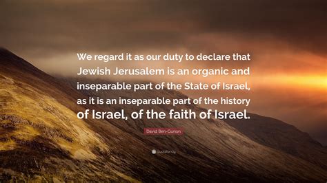 David Ben-Gurion Quote: “We regard it as our duty to declare that ...