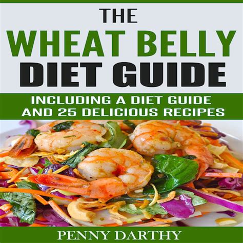 The Wheat Belly Diet Guide: Including a Diet Guide and 25 Delicious ...