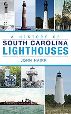 A History of South Carolina Lighthouses book by John Hairr: 9781540221797