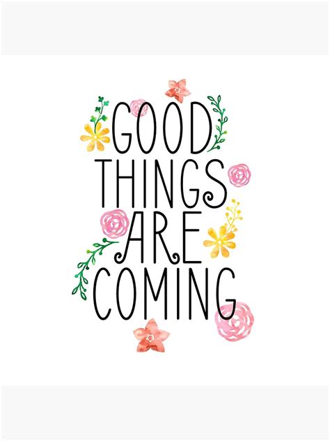 "Good Things Are Coming" Poster by reesebailey | Redbubble